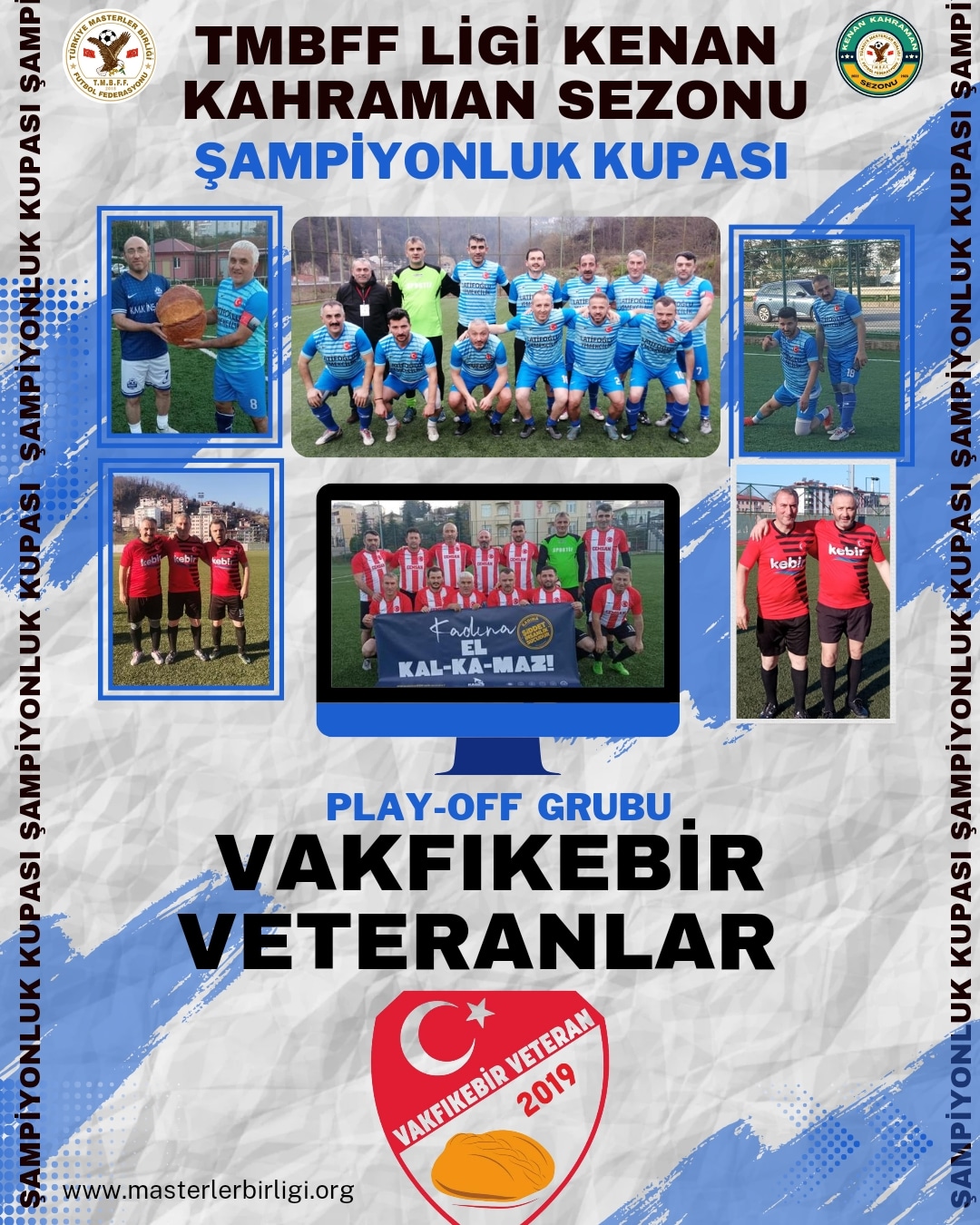 ŞAMPİYONLUK KUPASI PLAY-OFF TAKIMLARI   2- VAKFIKEBİR VETERANLAR