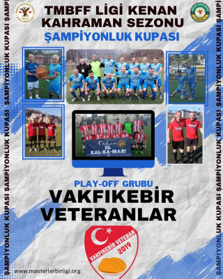 ŞAMPİYONLUK KUPASI PLAY-OFF TAKIMLARI   2- VAKFIKEBİR VETERANLAR