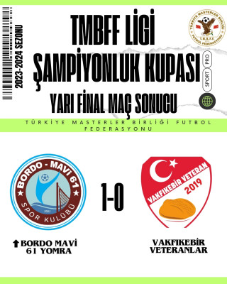 TMBFF LİGİ 2023-2024 SEZONU ŞAMPİYONLUK  KUPASI YARI FİNAL MAÇ SONUCU